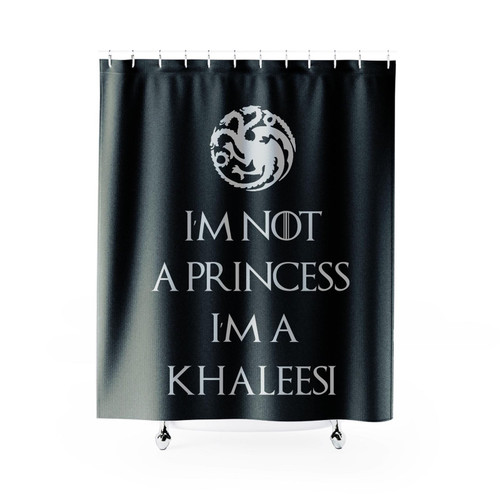 I'm Not A Princess I'm A Khaleesi 1 Shower Curtain