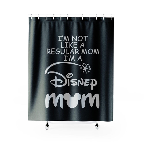 I'm Not Like A Regular Mom I'm A Disney Mom Shower Curtain I'm Not Like A Regular Mom I'm A Disney Mom Shower Curtain