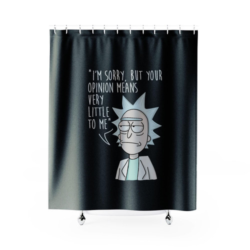 I'm Sorry, But Your Opinion Means Very Little To Me Rick And Morty Shower Curtain I'm Sorry, But Your Opinion Means Very Little To Me Rick And Morty Shower Curtain