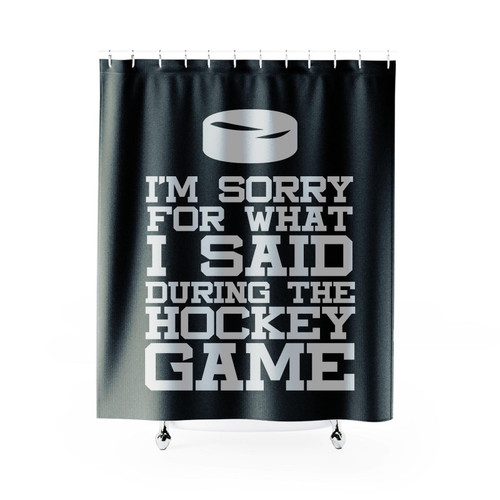 I'm Sorry For What I Said During The Game Funny Hockey Shower Curtain I'm Sorry For What I Said During The Game Funny Hockey Shower Curtain