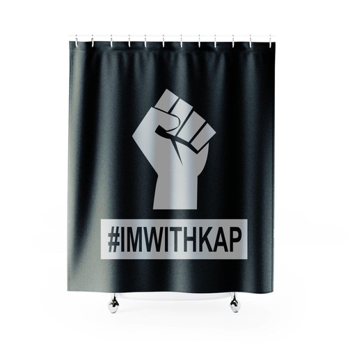 I'm With Kap #Imwithkap Protest Fist Shower Curtain