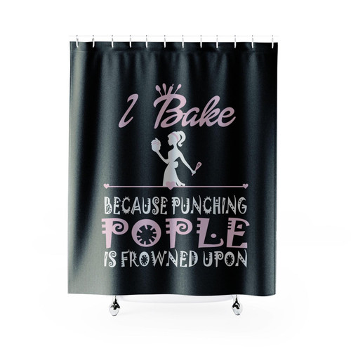 I Bake Because Punching People Is Frowned Upon Shower Curtain