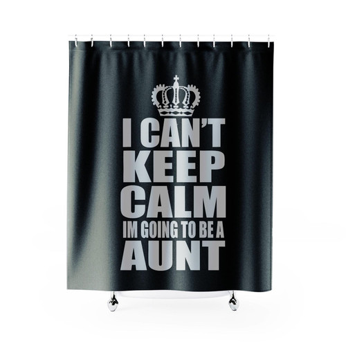 I Cant Keep Calm I'm Going To Be A Aunt Shower Curtain