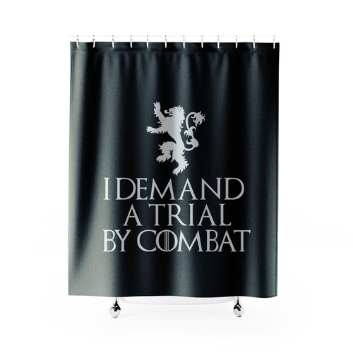 I Demand A Trial By Combat Game Of Thrones Shower Curtain