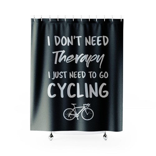 I Don't Need Therapy I Just Need To Go Cycling Shower Curtain