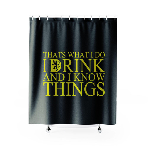 I Drink And Know Things 2 Shower Curtain