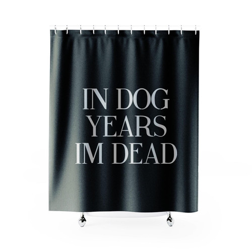 In Dog Years Im Dead Quote Saying Dog Lovers Shower Curtain