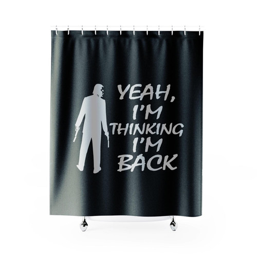 John Wick Yeah I'm Thinking I'm Back 1 Shower Curtain