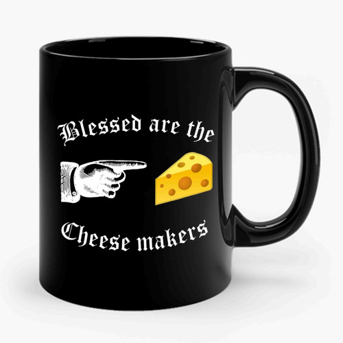 Blessed Are The Cheese Makers Ceramic Mug