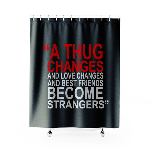 A Thug Changes And Love Changes And Best Friends Become Strangers Nas Nasir Jones Shower Curtain