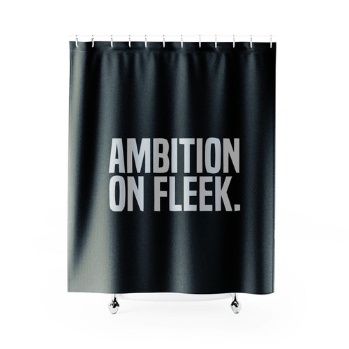 Ambition Motivation On Fleek Shower Curtain