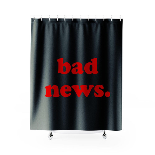 Bad News Shower Curtain