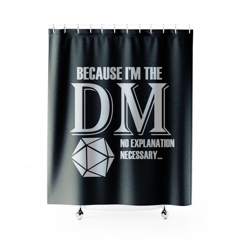 Because I'm The Dm Dungeon Master Dungeons And Dragons Shower Curtain