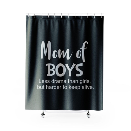 Boymom Less Drama Than Girls But Harder To Keep Alive Shower Curtain