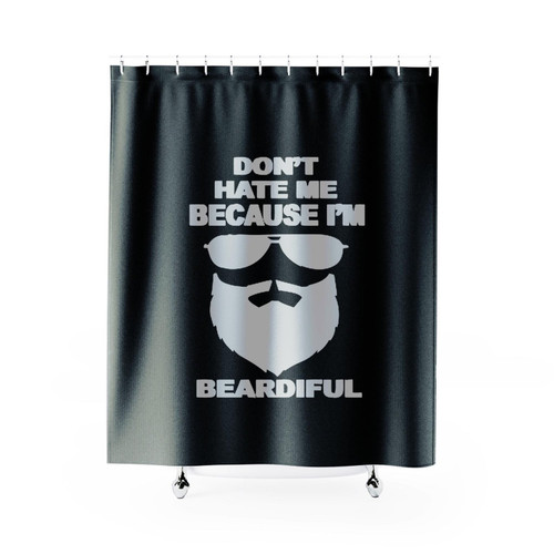 Don't Hate Me Because I'm Beardiful Shower Curtain