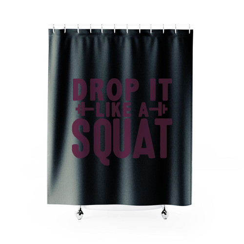 Drop It Like A Squat Shower Curtain