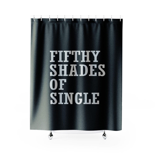 Fifthy Shades Of Single Shower Curtain