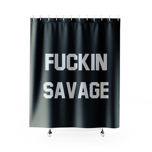 Fuckin Savage Shower Curtain