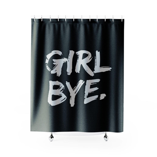 Girl Bye Shower Curtain