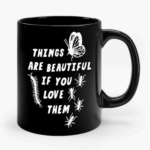 Bugs Things Are Beautiful Ceramic Mug