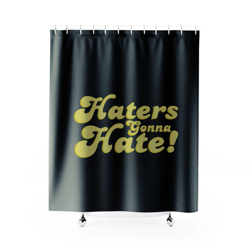 Haters Gonna Hate Shower Curtain