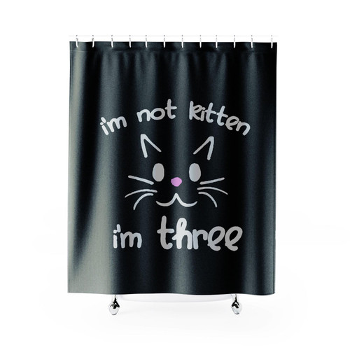 I'm Not Kitten I'm Three Shower Curtain