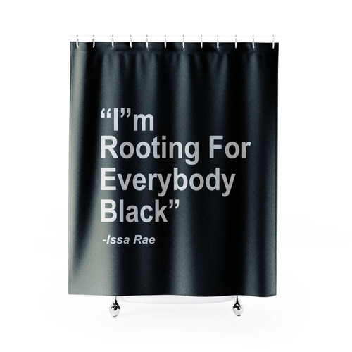 I'm Rooting For Everybody Black Issa Rae Shower Curtain