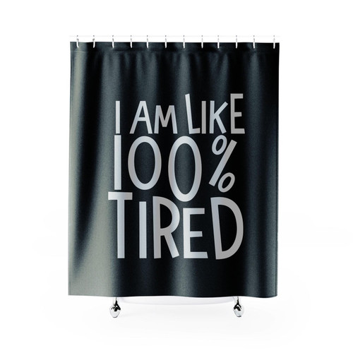 I Am Like 100 Percent Tired Mom Motherhood New Mom Shower Curtain
