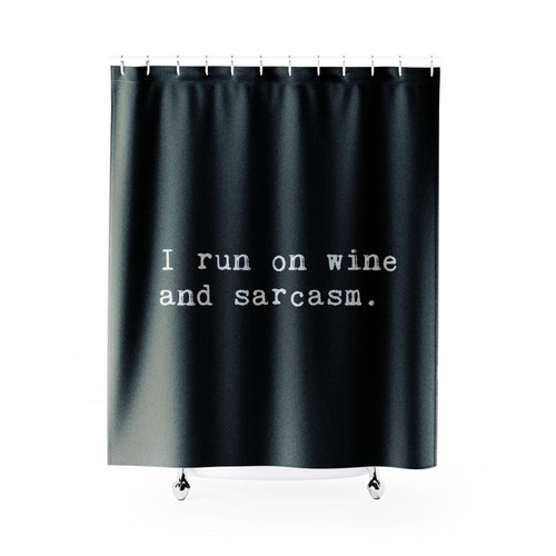 I Run On Wine And Sarcasm Shower Curtain