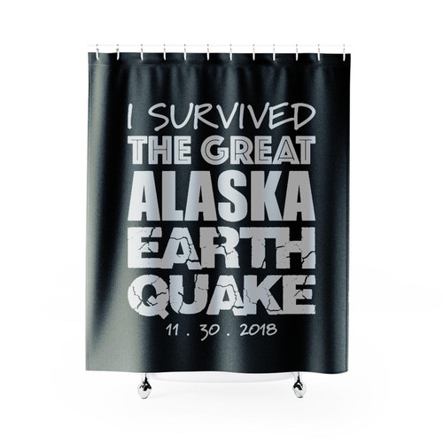 I Survived The Great Alaska Ak Earthquake Shower Curtain
