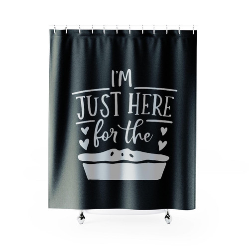 Im Just Here For The Pie Shower Curtain