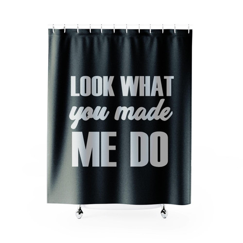 Look What You Made Me Do Shower Curtain