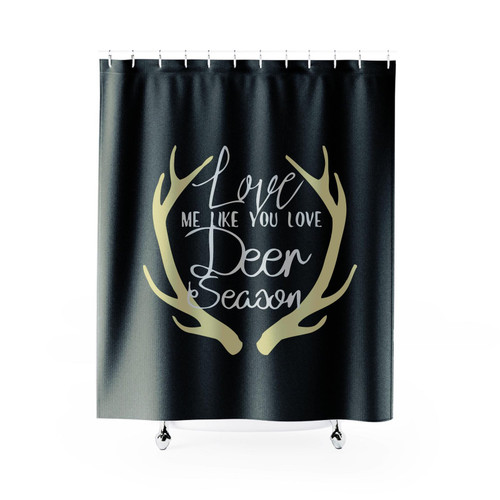 Love Me Like You Love Deer Season Shower Curtain