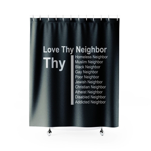 Love Thy Neighbor Faith God Jesus Christian Shower Curtain