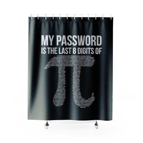 My Password Is The Last 8 Digits Of Pi Funny Humor Shower Curtain