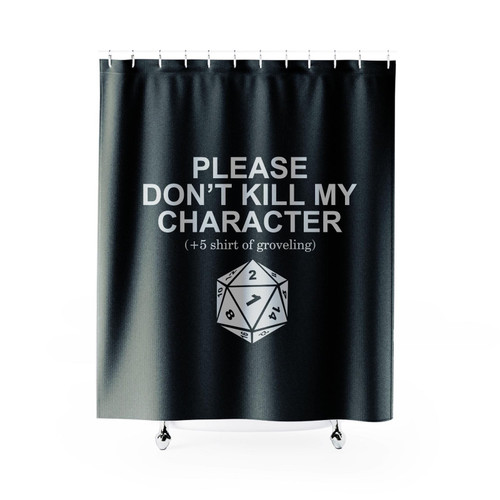 Please Don't Kill My Character Dnd Dungeon Master Shower Curtain