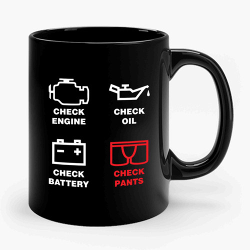 Check Engine Check Oil Check Battery Check Pants Ceramic Mug