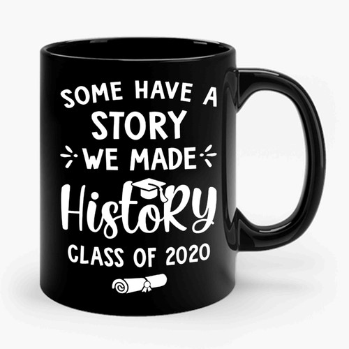 class of 2020 we made history graduate quarantine Ceramic Mug