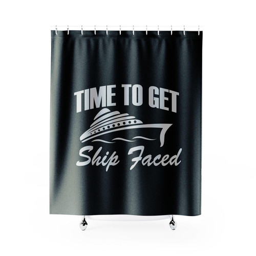 Time To Get Ship Faced Shower Curtain