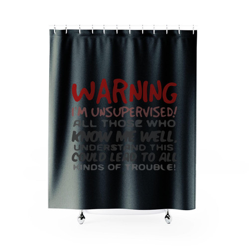 Warning I'm Unsupervised Shower Curtain