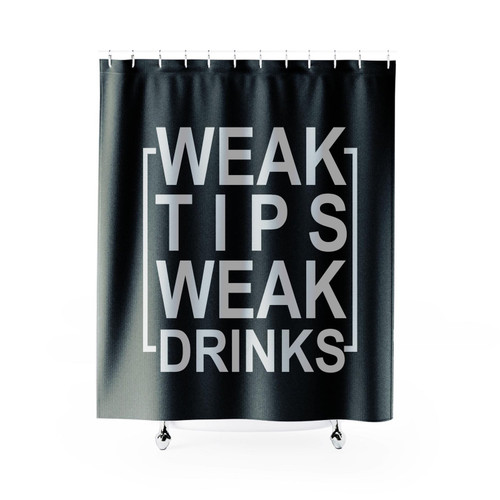 Weak Tips Weak Drinks Funny Bartending Bartender Shower Curtain