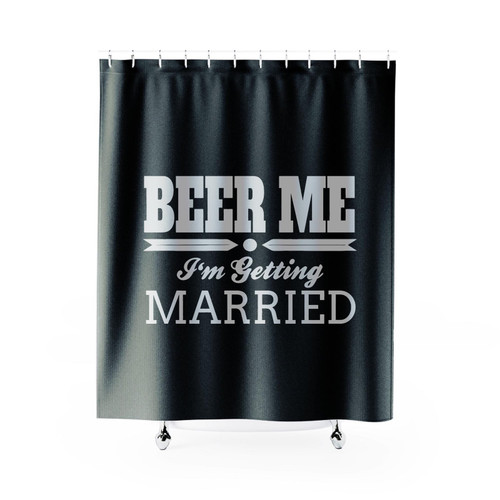 Beer Me I'm Getting Married Shower Curtain