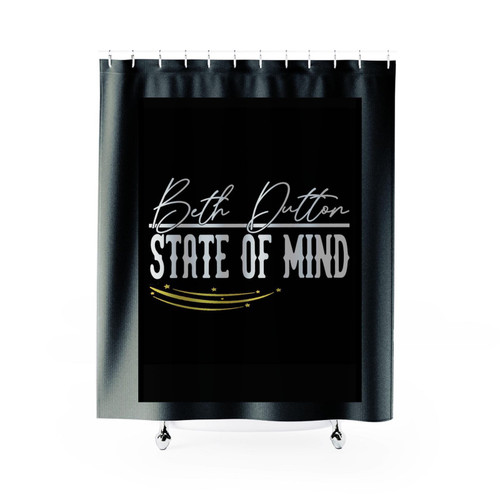 Beth Dutton State Of Mind Black Shower Curtain