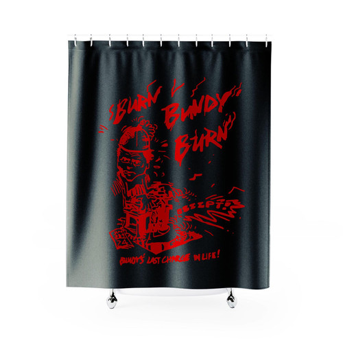 Burn Bundy Burn Shower Curtain
