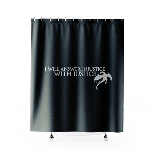 Daenerys Targaryen I Will Answer Injustice With Justice Shower Curtain