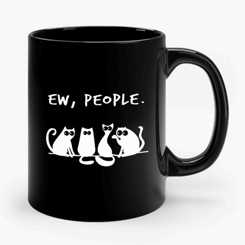 Ew People Meowy Cat Lovers Ceramic Mug