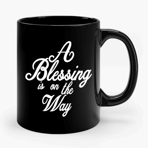 A Blessing Is On The Way Maternity Pregnancy Announcement Ceramic Mug