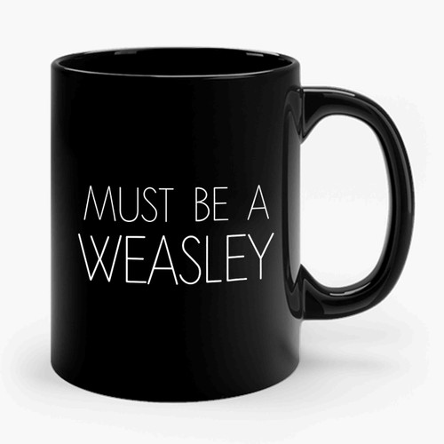 Harry Potter Must Be A Weasley Ceramic Mug