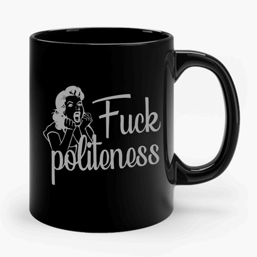 Fuck Politeness My Favorite Murder Ceramic Mug