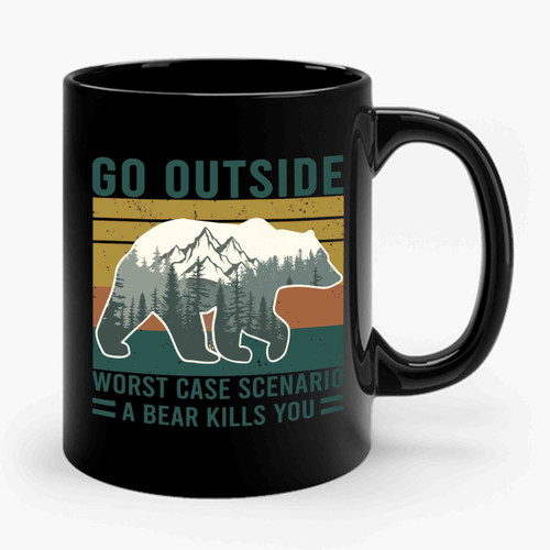 go outside and a bear kills you Ceramic Mug